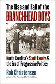 The rise and fall of the Branchhead boys : North Carolina's Scott family and the era of progressive politics Book cover